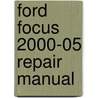 Ford Focus 2000-05 Repair Manual door Jay Storer
