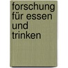 Forschung für Essen und Trinken door Onbekend