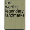 Fort Worth's Legendary Landmarks door Roark C