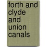 Forth And Clyde And Union Canals by Unknown