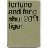 Fortune and Feng Shui 2011 Tiger