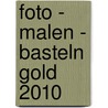 Foto - Malen - Basteln gold 2010 by Unknown