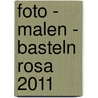 Foto - Malen - Basteln rosa 2011 by Unknown
