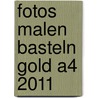 Fotos Malen Basteln gold A4 2011 by Unknown