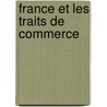 France Et Les Traits de Commerce by Charles Augier