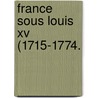 France Sous Louis Xv (1715-1774. by Alphonse Jobez