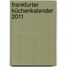 Frankfurter Küchenkalender 2011 door Onbekend