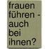 Frauen führen - auch bei Ihnen?