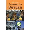 Frauen in Berlin - Ein Reisebuch door Dagmar Trüpschuch