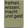 Freiheit, Wissen, Macht und Geld by Eberhard Umbach