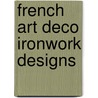 French Art Deco Ironwork Designs door Raymond Subes