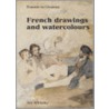 French Drawings And Watercolours door Poussin to Cezanne