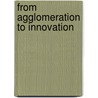 From Agglomeration to Innovation door A. Kuchiki
