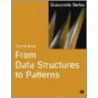 From Data Structures To Patterns door Darrel Ince