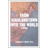 From Highlandtown Into the World by Thaddeus P. Pruss Ph.D.
