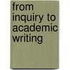 From Inquiry to Academic Writing door Stuart Greene