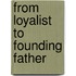From Loyalist To Founding Father