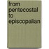 From Pentecostal To Episcopalian