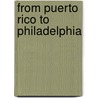 From Puerto Rico to Philadelphia door Carmen Teresa Whalen