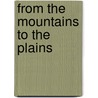 From The Mountains To The Plains door Leif O. Manger