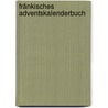 Fränkisches Adventskalenderbuch door Hermann Hehn