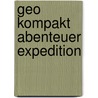 Geo Kompakt Abenteuer Expedition by Unknown