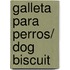 Galleta para perros/ Dog Biscuit