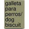 Galleta para perros/ Dog Biscuit by Helene Cooper