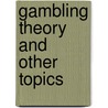 Gambling Theory and Other Topics door Mason Malmuth