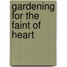 Gardening for the Faint of Heart door Robin Wheeler