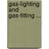 Gas-Lighting And Gas-Fitting ...