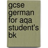 Gcse German For Aqa Student's Bk door Corinna Schicker