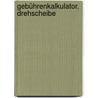Gebührenkalkulator. Drehscheibe door Onbekend