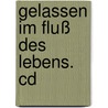 Gelassen Im Fluß Des Lebens. Cd door Klaus Holitzka