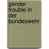 Gender Trouble in der Bundeswehr door Cordula Dittmer