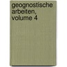 Geognostische Arbeiten, Volume 4 door Joh Carl Freiesleben