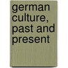 German Culture, Past And Present door Ernest Belfort Bax
