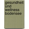 Gesundheit und Wellness Bodensee door Sigrid Hofmaier