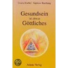 Gesundsein ist etwas Göttliches by Gisela Friebel