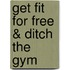 Get Fit for Free & Ditch the Gym