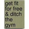 Get Fit for Free & Ditch the Gym door Scott Tudge