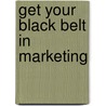 Get Your Black Belt in Marketing door Sandra Strauss