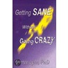Getting Sane Without Going Crazy door Dorree Lynn