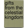 Gifts From The Celestial Kingdom by Thomas N. Layton