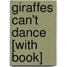Giraffes Can't Dance [With Book] by Giles Andreae