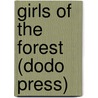 Girls Of The Forest (Dodo Press) by Mrs L.T. Meade