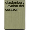 Glastonbury - Avalon del Corazon door Dion Fortune