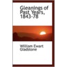 Gleanings Of Past Years, 1843-78 by William Ewart Gladstone