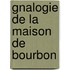 Gnalogie de La Maison de Bourbon