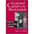 God and Caesar at the Rio Grande